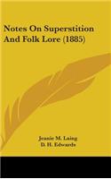 Notes On Superstition And Folk Lore (1885)