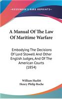A Manual Of The Law Of Maritime Warfare
