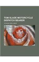 Tom Slade Motorcycle Dispatch Bearer