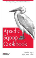 Apache Sqoop Cookbook: Unlocking Hadoop for Your Relational Database