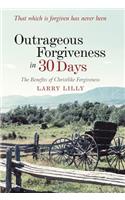 Outrageous Forgiveness in 30 Days