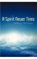 Spirit Never Tires