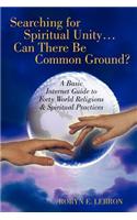 Searching for Spiritual Unity...Can There Be Common Ground?: (English)
