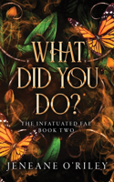 What Did You Do?: (Infatuated Fae)