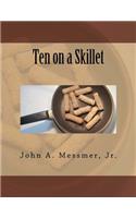 Ten on a Skillet