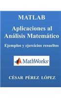 Matlab. Aplicaciones Al Analisis Matematico. Ejemplos Y Ejercicios Resueltos