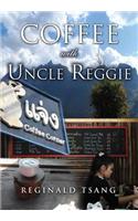 Coffee with Uncle Reggie