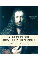 Albert Durer (His Life and Works)