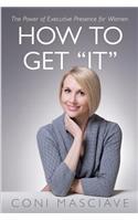 How to Get 'It': The Power of Executive Presence for Women