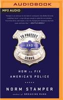 To Protect and Serve: How to Fix America's Police
