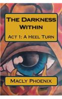 The Darkness Within: ACT I: A Heel Turn