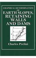 Graphical Determinations of Earth Slope, Retaining Walls and Dams