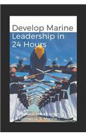 Develop Marine Leadership in 24 Hours