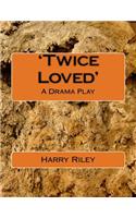 'Twice Loved': A Drama Play