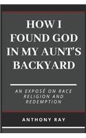 How I Found God In My Aunt's Backyard