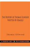 The History of Thomas Ellwood Written by Himself