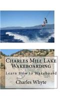 Charles Mill Lake Wakeboarding: Learn How to Wakeboard(English)