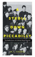 A Stroll Down Piccadilly: The Reflections of a British Royal Marine