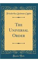 The Universal Order (Classic Reprint)