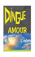 Dingue Amour: L'Ã?den