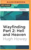 Wayfinding Part 2: Hell and Heaven