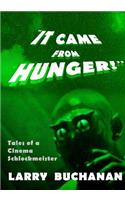 It Came From Hunger