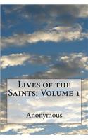 Lives of the Saints: Volume 1