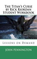 The Titans Curse by Rick Riordan Student Workbook: Lessons on Demand