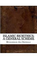 Islamic Bioethics: A General Scheme