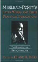 Merleau-Ponty's Later Works and Their Practical Implications