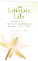 The Intimate Life: Awakening to the Spiritual Essence in Yourself and Others