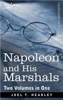 Napoleon and His Marshals (Two Volumes in One)