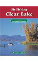Fly Fishing Clear Lake: An Excerpt from Fly Fishing California