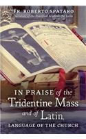 In Praise of the Tridentine Mass and of Latin, Language of the Church