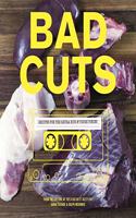 Bad Cuts: Recipes for the Extra Bits & Tough Pieces