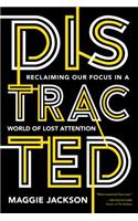 Distracted: Reclaiming Our Focus in a World of Lost Attention