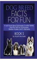 Dog Breed Facts for Fun! Book S