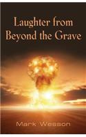 Laughter from Beyond the Grave