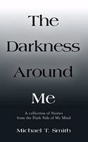 The Darkness Around Me