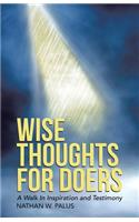 Wise Thoughts For Doers