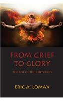 From Grief to Glory