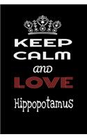 Keep Calm And Love Hippopotamus
