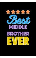 Best Middle Brother Evers Notebook - Middle Brother Funny Gift