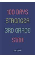 100 Days Stronger 3rd Grade Star: Notebook