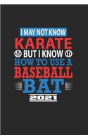 I May Not Know Karate But I Know How To Use A Baseball Bat