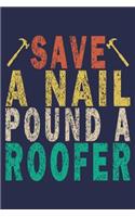Save a Nail Pound a Roofer