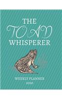 The Toad Whisperer Weekly Planner 2020: Toad Lover, Mom Dad, Aunt Uncle, Grandparents, Him Her Gift Idea For Men & Women - Weekly Planner Appointment Book Agenda The Baby Whisperer - To Do