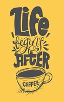 Life Begins After Coffee