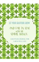 Let your gratitude grow and fall in love with the simple things. Gratitude journal for a BEAUTIFUL Lady.