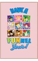 have a funnel year